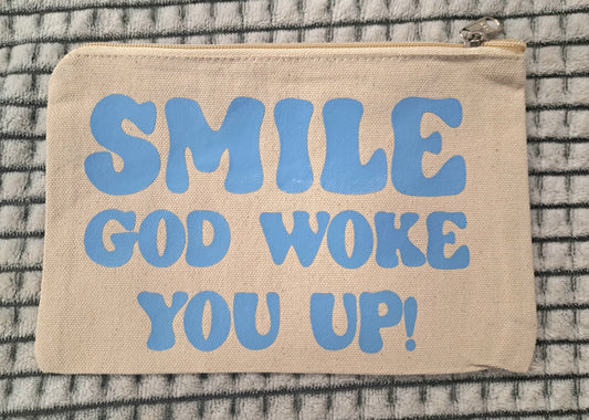 "Smile God Woke You Up" Makeup Bag